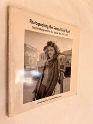 Photographing the Second Gold Rush: Dorothea Lange and the East Bay At War, 1941-1945 [Signed]