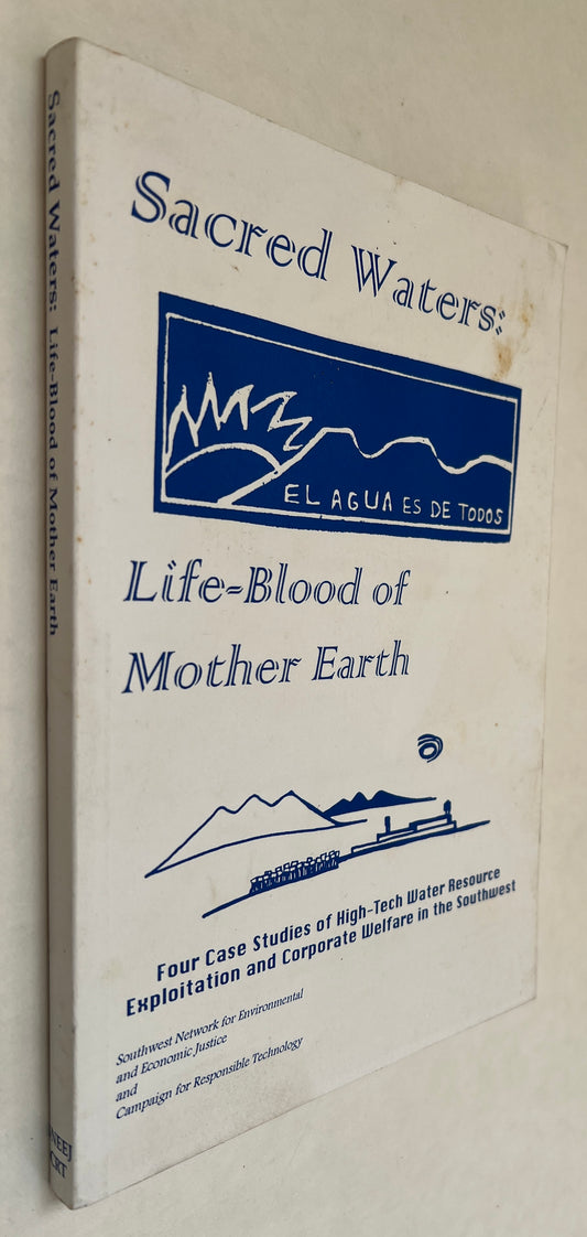 Sacred Waters: the Life-Blood of Mother Earth: Four Case Studies of High-Tech Water Resource Exploitation and Corporate Welfare in the Southwest / Corp