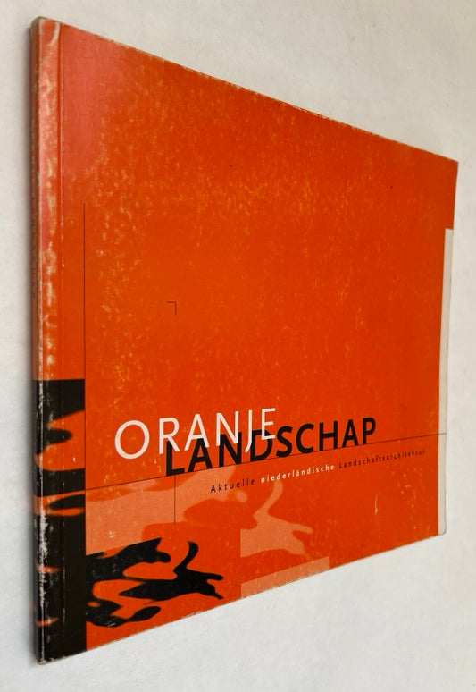 Oranje Landschap: Aktuelle Niederländische Landschaftsarchitektur