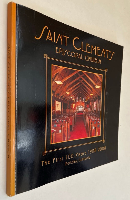 Saint Clement's Episcopal Church: the First 100 Years 1908-2008 Berkeley, California.