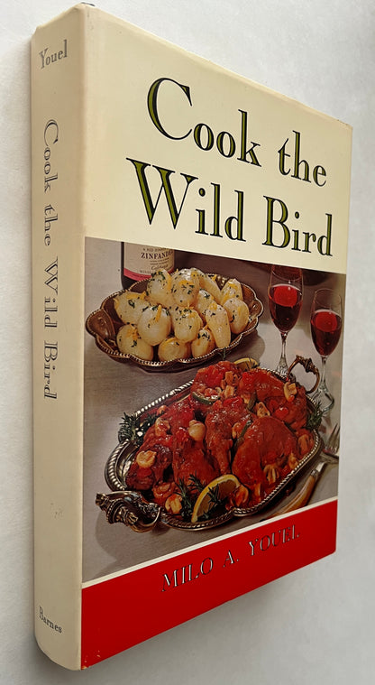 Cook the Wild Bird: an Erudite Treatise On the Joy of Hunting, Cooking, and Eating Game Birds