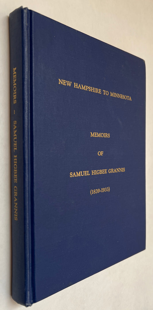 New Hampshire to Minnesota: Memoirs of Samuel Higbee Grannis (1839-1933)