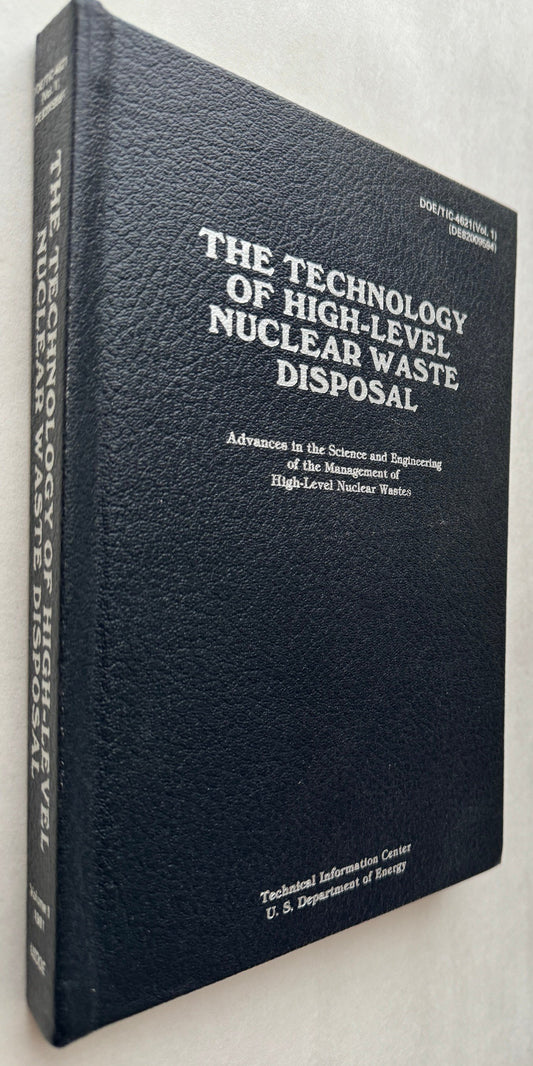 The Technology of High-Level Nuclear Waste Disposal: Advances in the Science and Engineering of the Management of High-Level Nuclear Wastes. Volume 1
